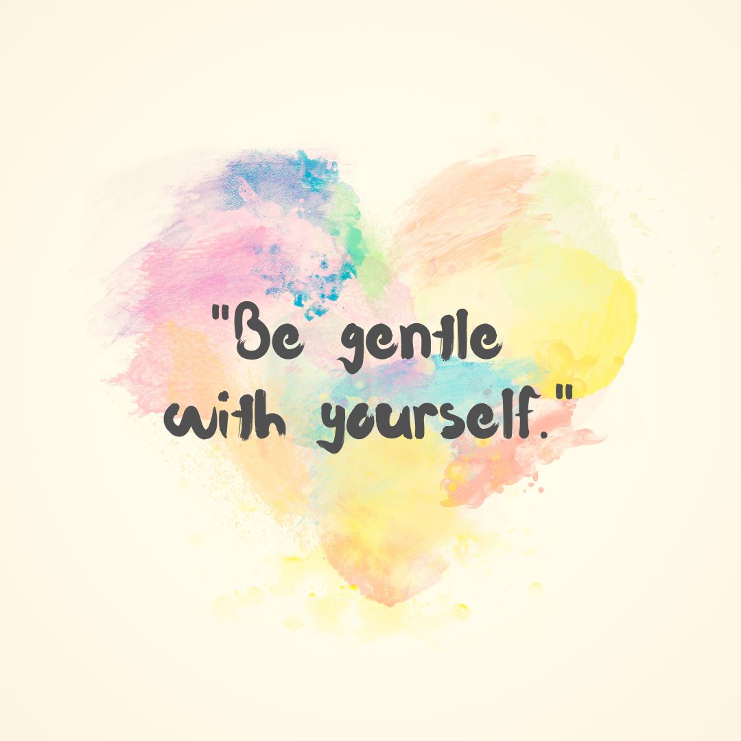 Be-gentle-with-yourself-heart